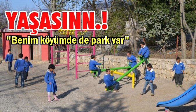 Köylü çocuklar oyun parklarına kavuşuyor