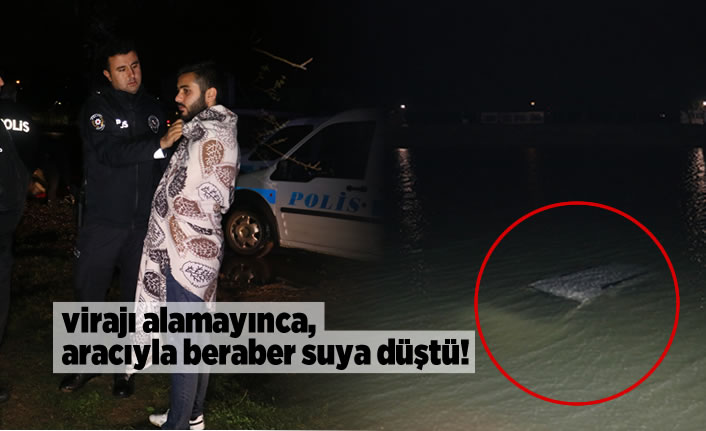 Adana'da virajı alamayan sürücü, aracıyla göle uçtu!