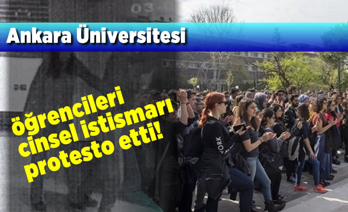 Ankara Üniversitesi öğrencileri Cinsel istismarı protesto etti!