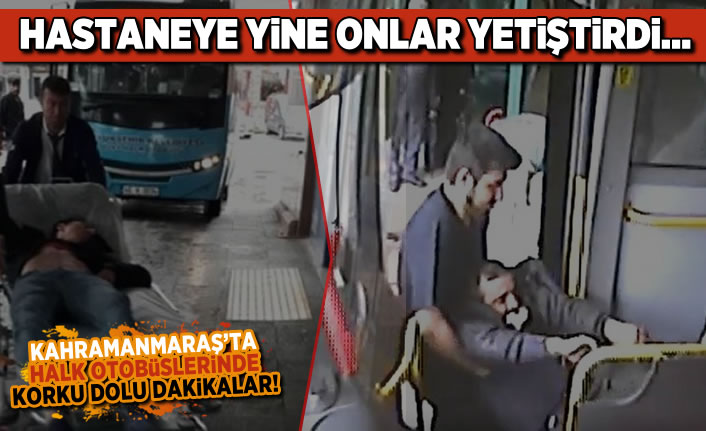 Kahramanmaraş'ta halk otobüslerinde korku dolu dakikalar!