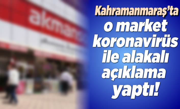Kahramanmaraş'ta koronavirüs ile alakalı açıklama yaptı!