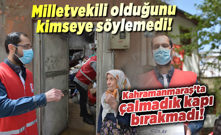 Kahramanmaraş'ta o milletvekili kızılay gönüllüsü oldu!