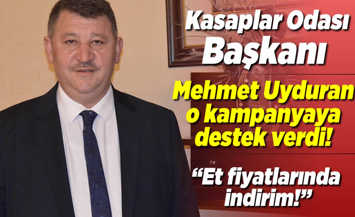 Kasaplar Odası Başkanı Mehmet Uyduran'dan Cumhurbaşkanının çağrısına indiririm kararı ile destek oldu!