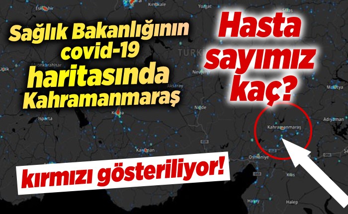 Sağlık Bakanı Kahramanmaraş'ı kırmızı nokta olarak işaretledi! Peki Kahramanmaraş'ta kaç vaka var?
