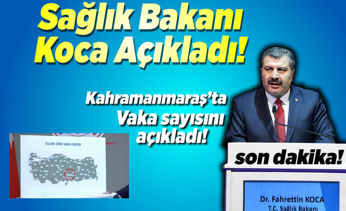 Sağlık Bakanı Koca Kahramanmaraş'ta aktif vaka sayısını açıkladı!