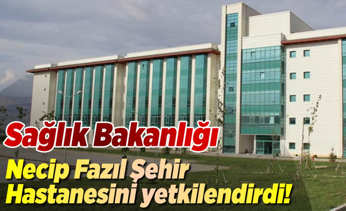 Sağlık Bakanlığın o testler için Necip Fazıl şehir hastanesini yetkilendirdi!