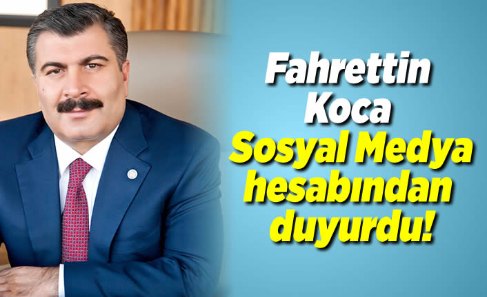 Son dakika haberi: Sağlık Bakanı Fahrettin Koca Sosyal medya hesabından duyurdu!