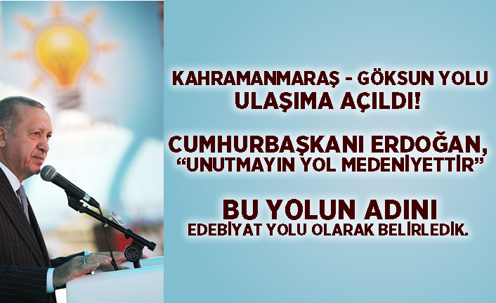 Cumhurbaşkanı Erdoğan, “Unutmayın yol medeniyettir”