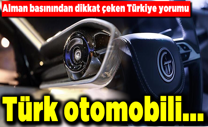 Alman gazeteden dikkat çeken yorum! Türk otomobili...