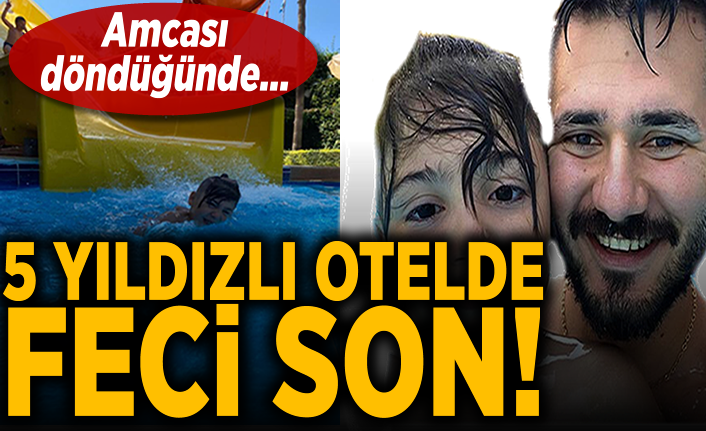 8 yaşındaki Ali Kemal, otelin havuzunda boğuldu!