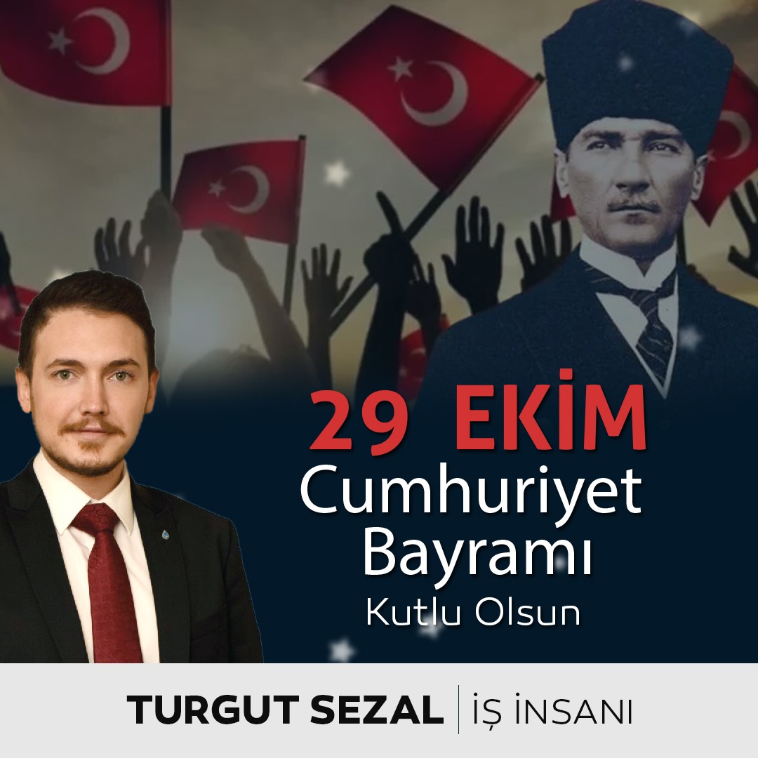 Kahramanmaraş’ta sevilen genç iş insanı Turgut Sezal 29 Ekim Cumhuriyet Günü dolayısıyla mesaj yayımladı.
