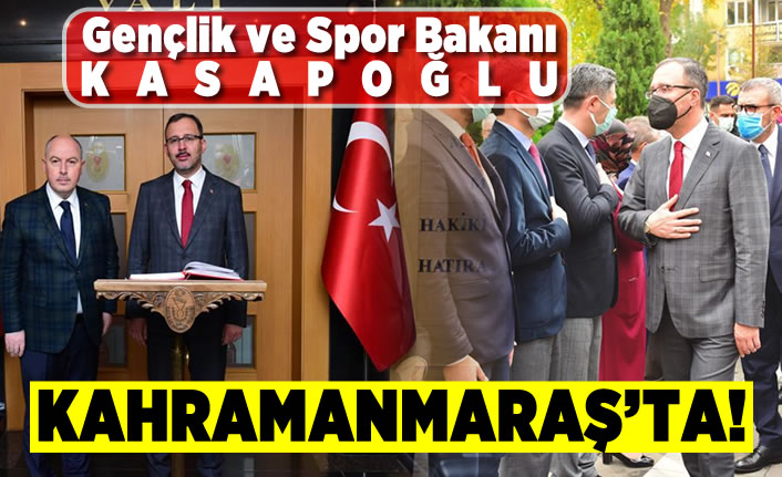 Gençlik ve Spor Bakanı Kasapoğlu Kahramanmaraş'ta!