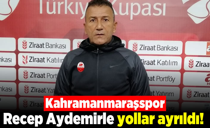 Kahramanmaraşspor Recep Aydemirle yollar ayrıldı!