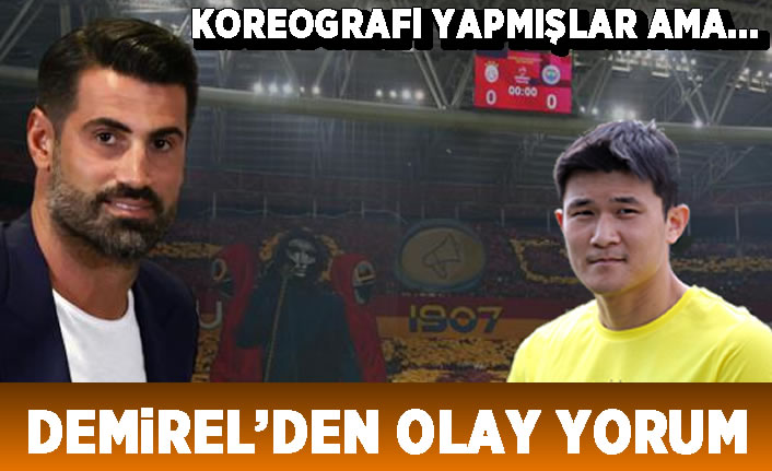 Volkan Demirel'den Galatasaray'ın koreografisine flaş yorum! 'Kore dizisi için koreografi yapmışlar ama...'