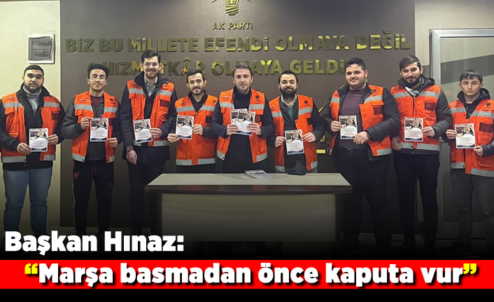 Başkan Hınaz: “Marşa basmadan önce kaputa vur”