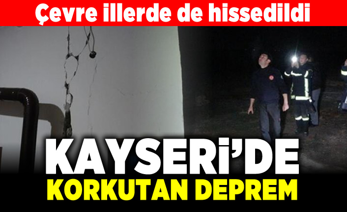 Çevre illerde de hissedildi! Kayseri'de korkutan deprem!