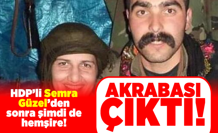 HDP'li Semra Güzel'den sonra şimdi de hemşire! Akrabası çıktı!