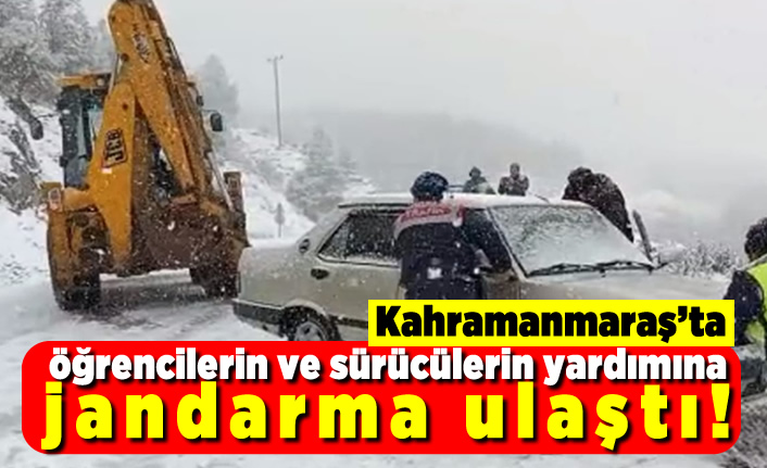 Kahramanmaraş'ta öğrencilerin ve sürücülerin yardımına jandarma ulaştı!