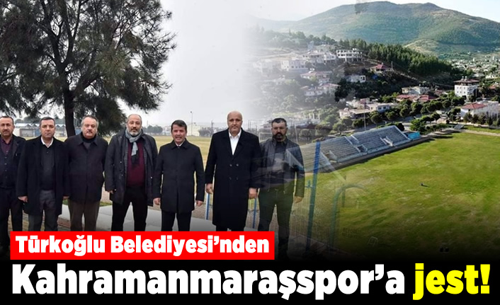 Türkoğlu Belediyesi'nden Kahramanmaraşspor'a jest!