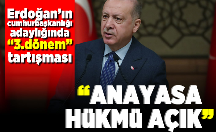 Erdoğan'ın cumhurbaşkanlığı adaylığına "3.dönem" tartışması! "Anayasa hükmü açık"