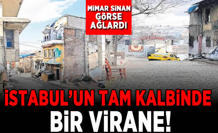İstanbul'un tam kalbinde bir virane!
