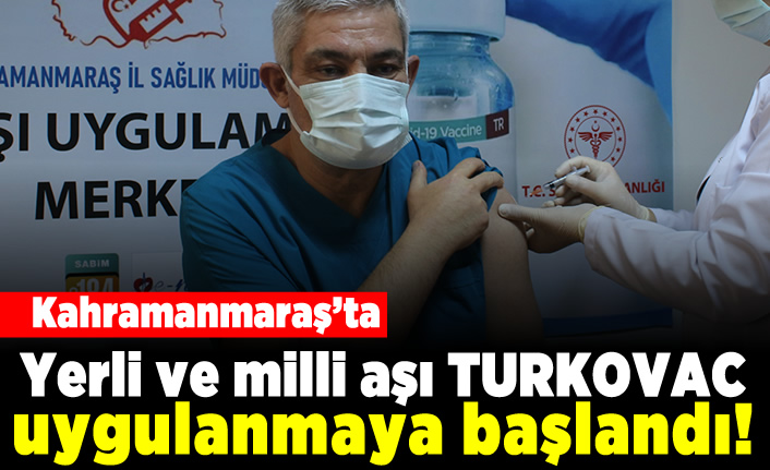 Kahramanmaraş'ta yerli ve milli aşı TURKOVAC uygulanmaya başlandı!