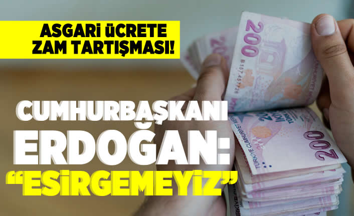 Asgari ücrete zam tartışması! Cumhurbaşkanı Erdoğan: "Esirgemeyiz"