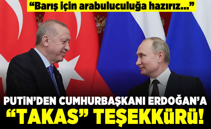 "Barış için arabuluculuğa hazırız..." Putin'den Cumhurbaşkanı Erdoğan'a "takas" teşekkürü!