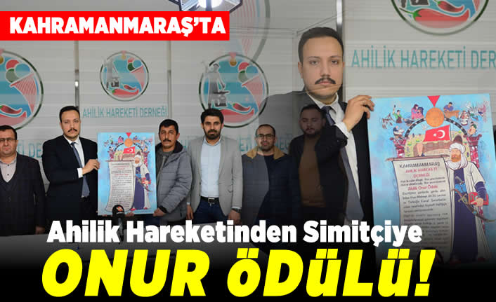 Kahramanmaraş'ta Ahilik Hareketinden Simitçiye onur ödülü!