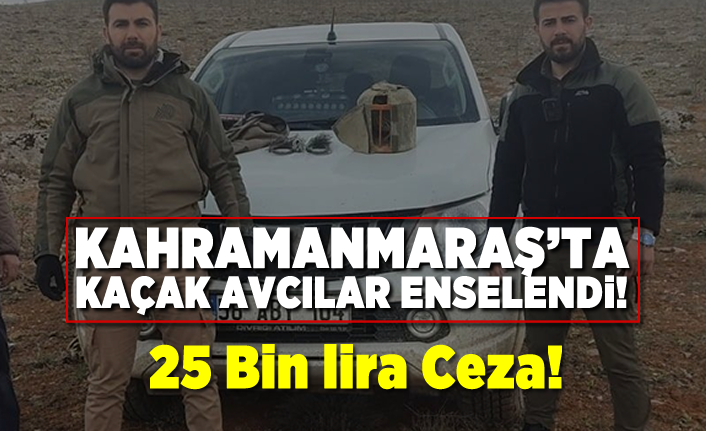 Kahramanmaraş'ta yasa dışı ava 25 bin lira ceza