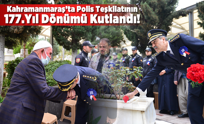 Kahramanmaraş’ta Polis Teşkilatının 177.yıl dönümü için tören düzenlendi