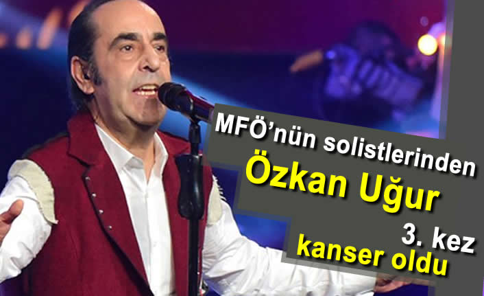 MFÖ'nün solistlerinden Özkan Uğur, 3. kez kanser olduğunu duyurdu