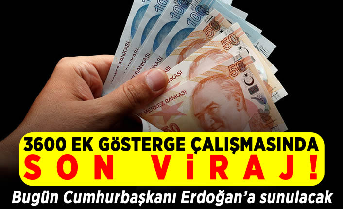 3600 Ek gösterge çalışmasında son viraj! Bugün Cumhurbaşkanı Erdoğan'a sunulacak!