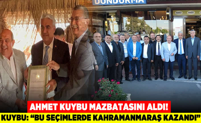 Ahmet Kuybu mazbatasını aldı! Kuybu: ""Bu seçimlerde Kahramanmaraş kazandı"