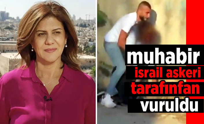 Al Jazeera muhabirinin İsrail askerleri tarafından öldürüldüğü anlar saniye saniye kameraya yansıdı