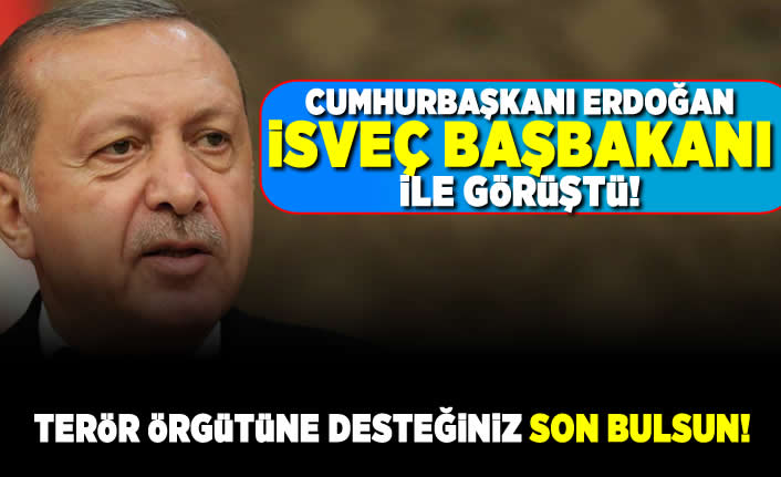 Cumhurbaşkanı Erdoğan İsveç Başbakanı ile görüştü! Terör örgütüne desteğiniz son bulsun!