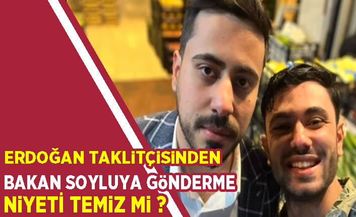 Erdoğan taklitçisinden Soylu'ya gönderme: Niyeti temiz mi?