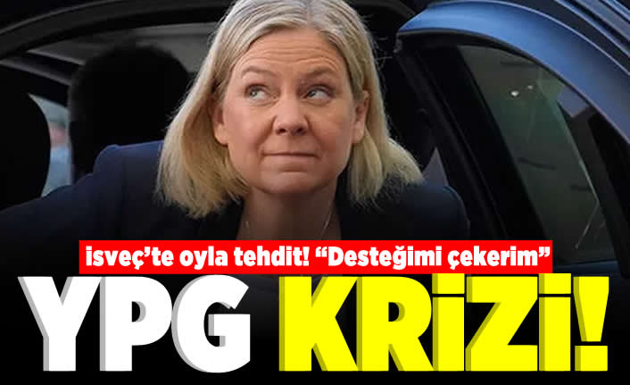 İsveç'te oyla tehdit! "Desteğimi çekerim" YPG krizi!
