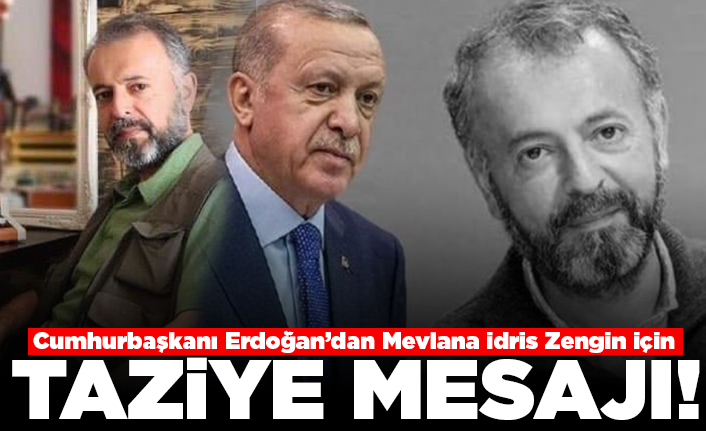 Cumhurbaşkanı Erdoğan'dan Mevlana İdris Zengin için Taziye mesajı!