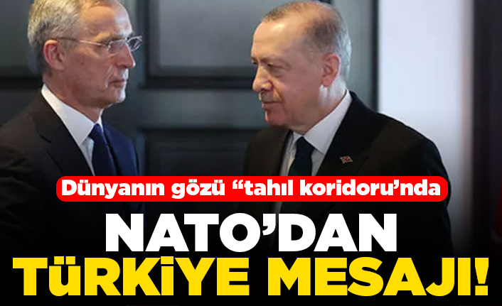 Dünyanın gözü "Tahıl koridoru'nda " NATO'dan Türkiye mesajı!