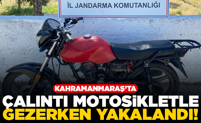 Kahramanmaraş'ta çalıntı motosikletle gezerken yakalandı!