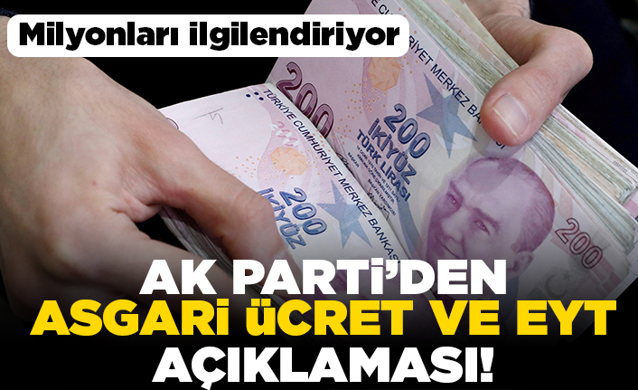 Milyonları ilgilendiriyor! AK Parti'den Asgari ücret ve EYT açıklaması!