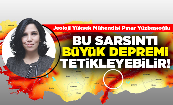 Jeoloji Yüksek Mühendisi Pınar Yüzbaşıoğlu: Bu sarsıntı büyük depremi tetikleyebilir
