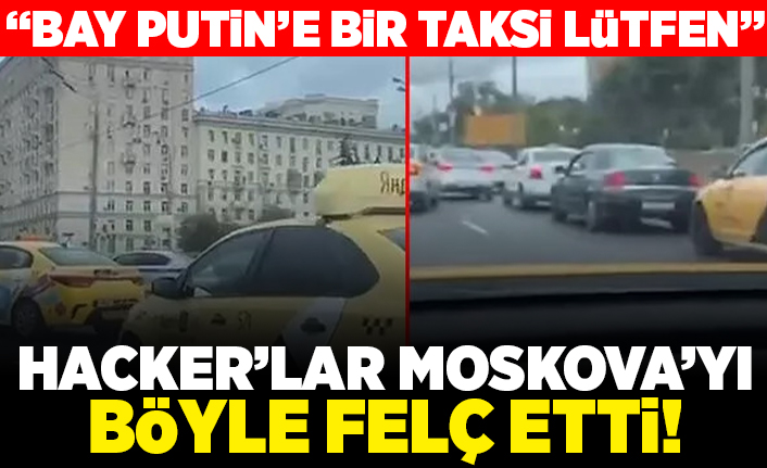 "Bay Putin'e bir taksi lütfen" Hacker'lar Moskova'yı felç etti!
