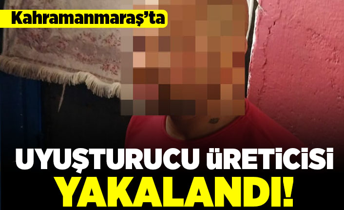 Kahramanmaraş'ta uyuşturucu üreticisi yakalandı!