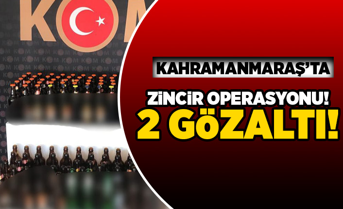 Kahramanmaraş'ta zincir operasyonu! 2 gözaltı!