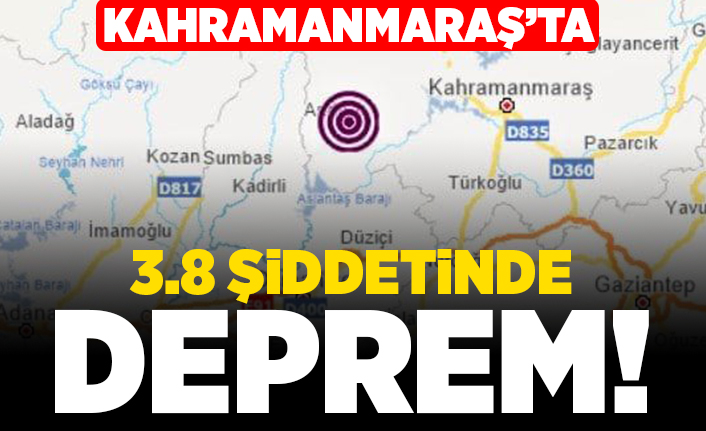 Kahramanmaraş'ta 3.8 şiddetinde deprem!