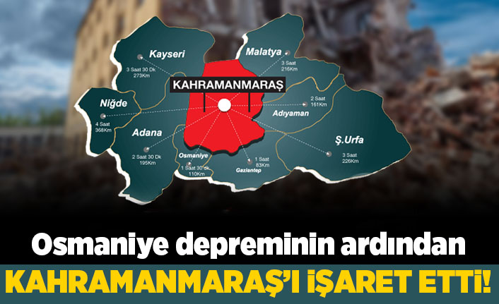 Osmaniye depreminin ardından Kahramanmaraş'ı işaret etti!
