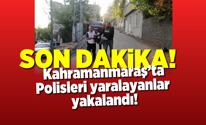 SON DAKİKA!!! Kahramanmaraş'ta polisi yaralayarak kaçan şahıslar yakalandı!