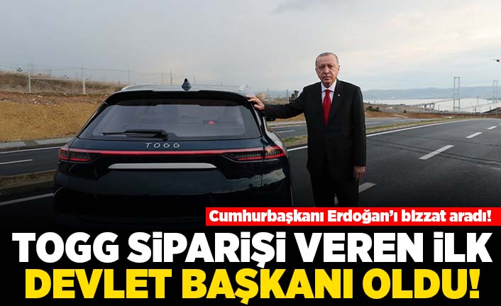 Cumhurbaşkanı Erdoğan'ı bizzat aradı! TOGG siparişi verin ilk devlet Başkanı oldu!